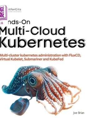 海外直订Hands-On Multi-Cloud Kubernetes: Multi-cluster kubernetes deployment and scaling 实践多云Kubern
