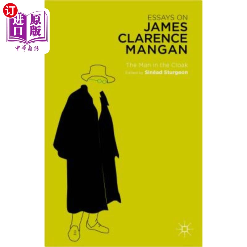 海外直订Essays on James Clarence Mangan: The Man in the Cloak 詹姆斯·克拉伦斯·曼根论文集:《披斗篷的人