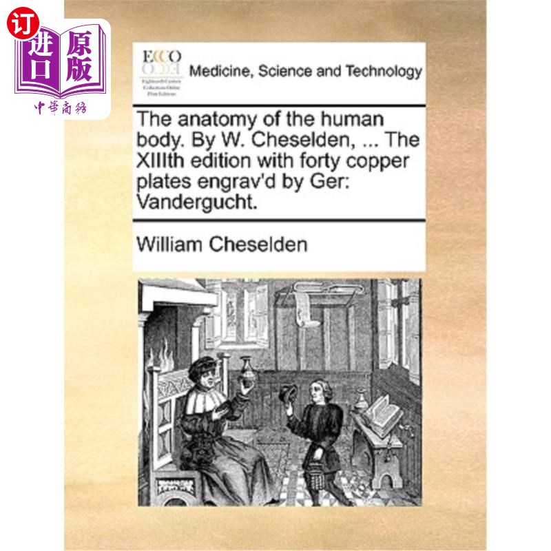 海外直订医药图书The Anatomy of the Human Body. by W. Cheselden,... the XIIIth Edition with Fort人体解剖学。W.切塞