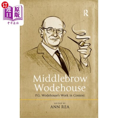 海外直订Middlebrow Wodehouse: P.G. Wodehouse's Work in Context 《Middlebrow woodhouse: P.G. woodhous