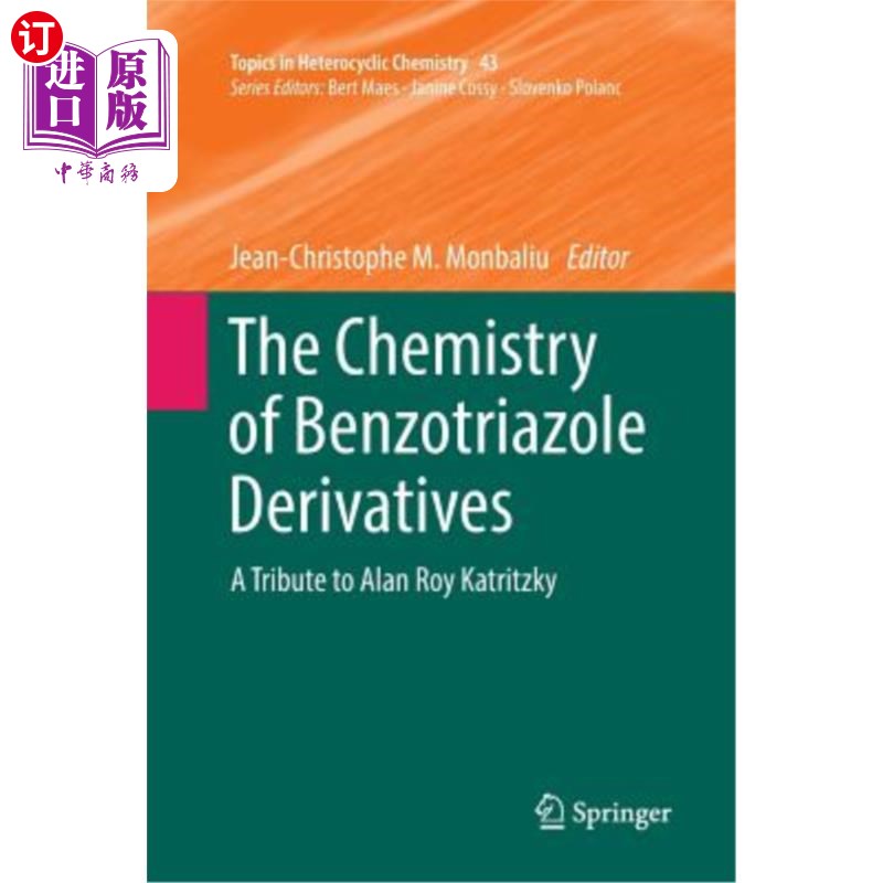 海外直订The Chemistry of Benzotriazole Derivatives: A Tribute to Alan Roy Katritzky 苯并三氮唑衍生物的化学：向艾伦·