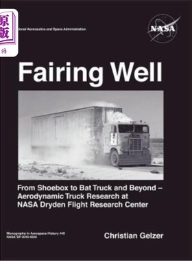 海外直订Fairing Well: Aerodynamic Truck Research at NASA's Dryden Flight Research Center 整流井:NASA D