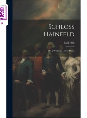海外直订Schloss Hainfeld; Or, a Winter in Lower Styria 城堡Hainfeld;或者，下施蒂里亚的冬天