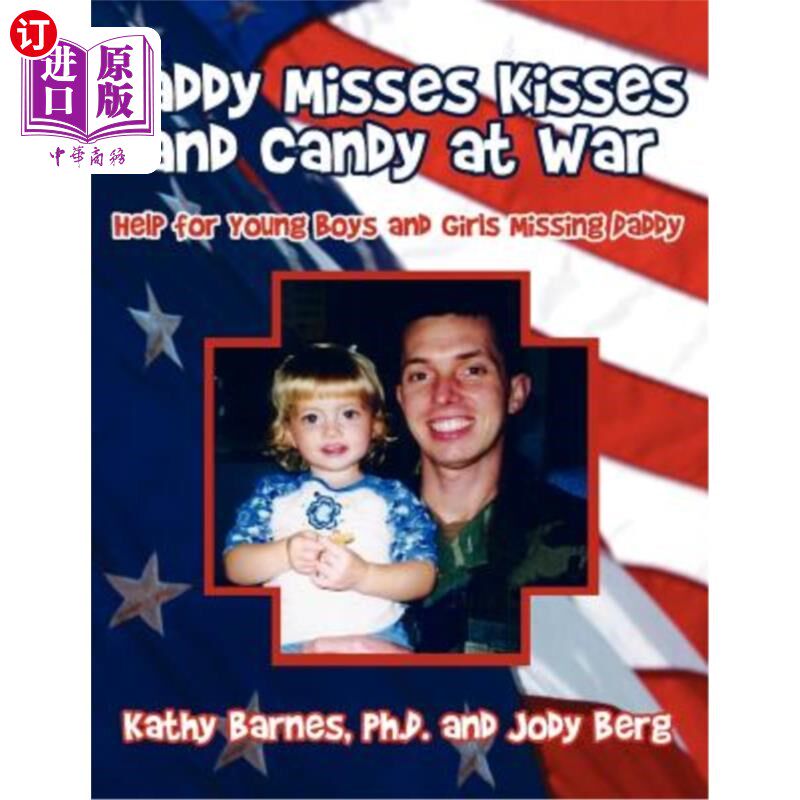 海外直订Daddy Misses Kisses and Candy at War: Help for Young Boys and Girls Missing Dadd 爸爸在战争中想念亲吻和糖果