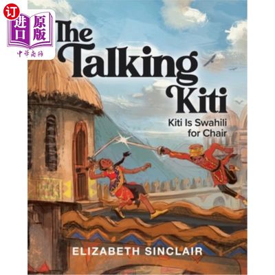 海外直订The Talking Kiti: Kiti Is Swahili for Chair 会说话的基蒂:基蒂是斯瓦希里语主席的意思