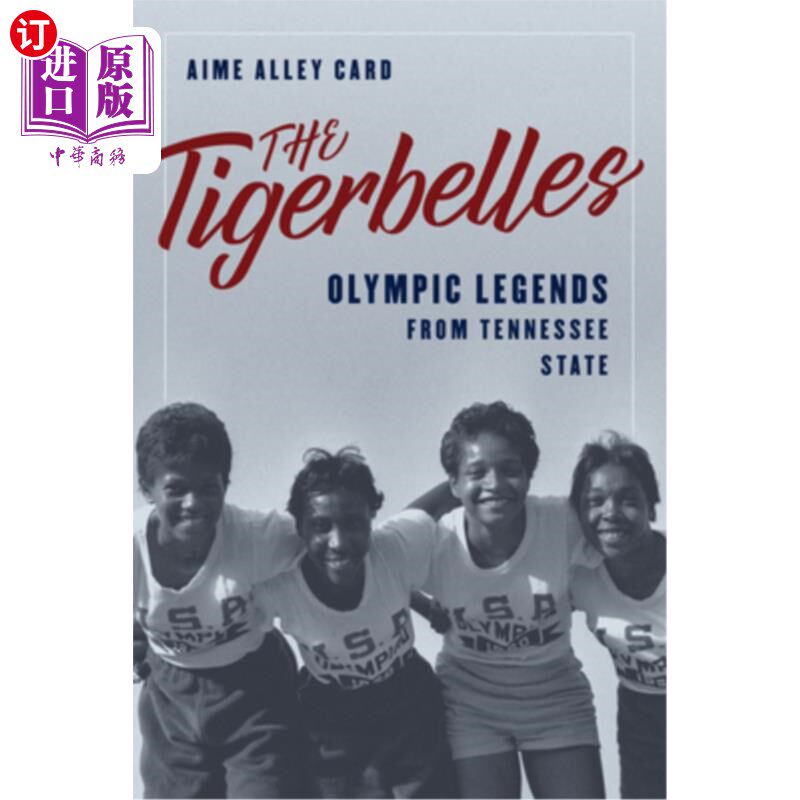 海外直订The Tigerbelles: Olympic Legends from Tennessee State 虎女郎：来自田纳西州的奥运传奇