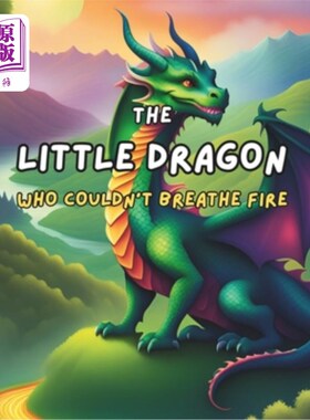海外直订The Little Dragon Who Couldn't Breathe Fire: A Heartwarming Tale of Self-Discove 不会喷火的小龙：一个关于自