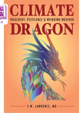 海外直订Climate Dragon: Treachery, Pestilence & Weirding Weather 气候龙：背叛，瘟疫和怪异的天气