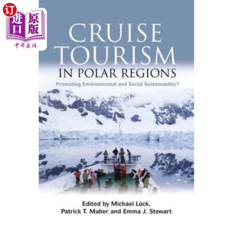 海外直订Cruise Tourism in Polar Regions: Promoting Environmental and Social Sustainabili 极地邮轮旅游:促进环境和社