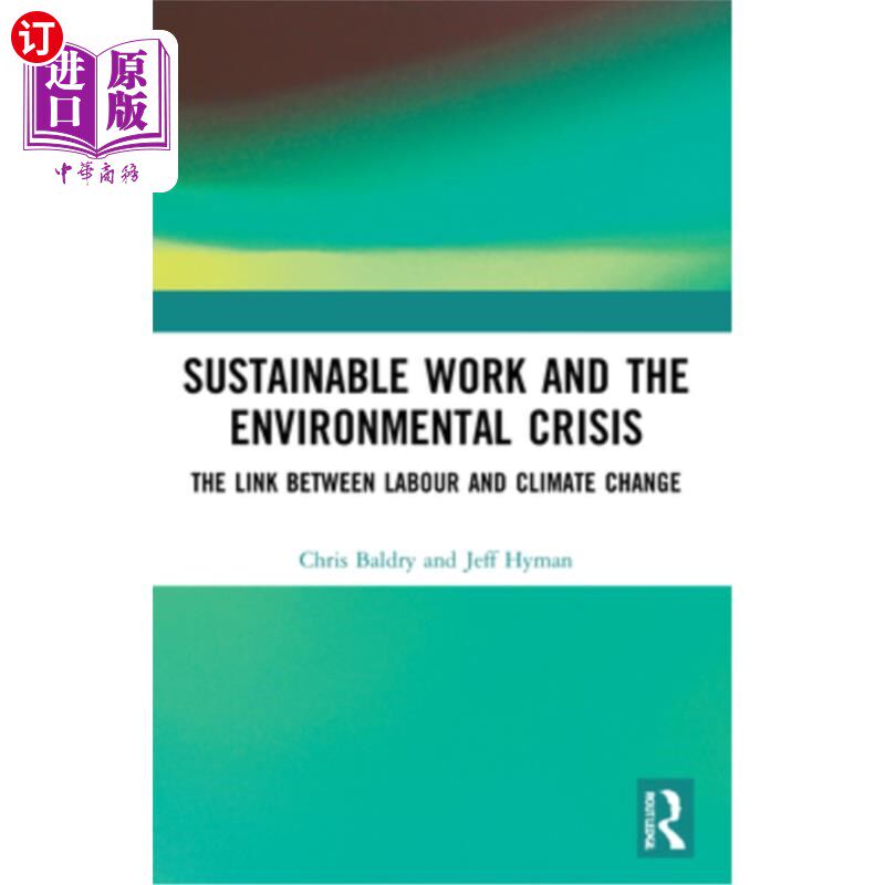 海外直订Sustainable Work and the Environmental Crisis: The Link Between Labour and Clima 可持续工作与环境危机:劳动