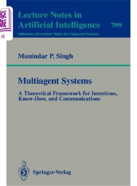 海外直订Multiagent Systems: A Theoretical Framework for Intentions, Know-How, and Commun 多智能体系统：意图、专有技