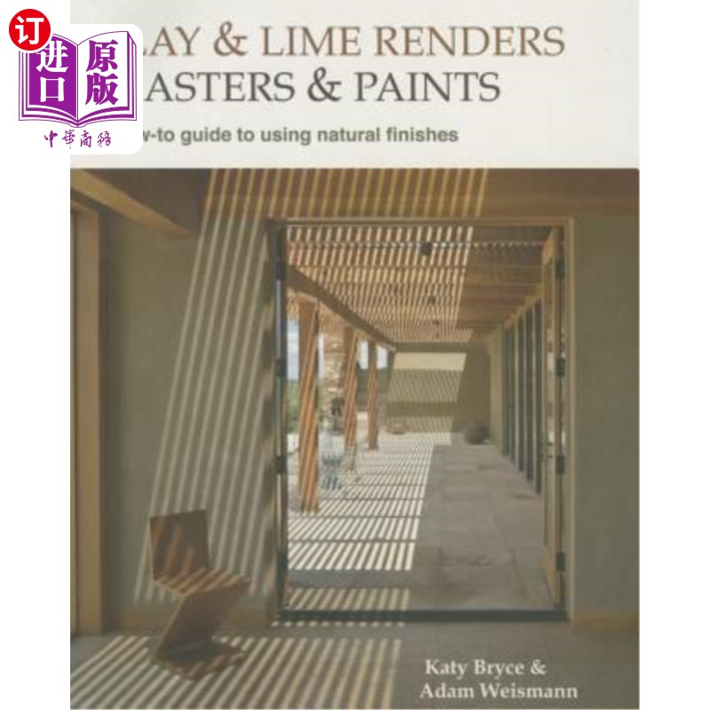 海外直订Clay and Lime Renders, Plasters and Paints: A How-To Guide to Using Natural Fini 粘土和石灰粉刷、灰泥和油漆