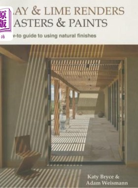 海外直订Clay and Lime Renders, Plasters and Paints: A How-To Guide to Using Natural Fini 粘土和石灰粉刷、灰泥和油漆