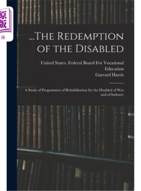 海外直订...The Redemption of the Disabled: A Study of Programmes of Rehabilitation for t .．.残疾人的救赎:战争和工