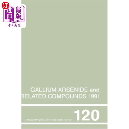 海外直订Gallium Arsenide and Related Compounds 1991, Proceedings of the Eighteenth Int S 砷化镓及其相关化合物，1991