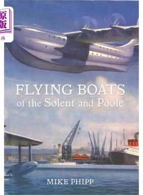海外直订Flying Boats of the Solent and Poole 索伦特和普尔的飞艇
