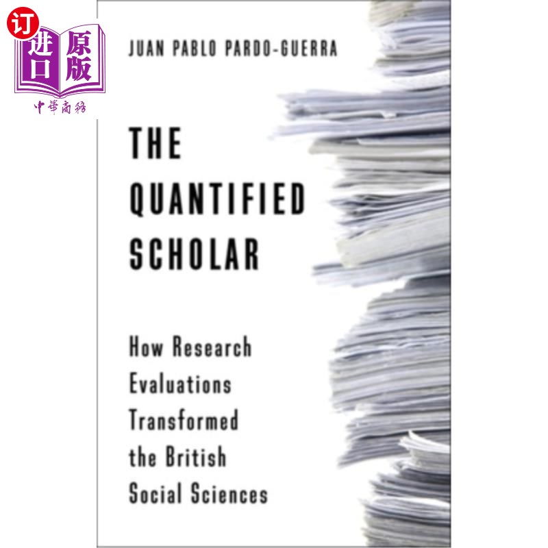 海外直订The Quantified Scholar: How Research Evaluations Transformed the British Social  量化学者:研究评估如何改变