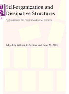 海外直订Self-Organization and Dissipative Structures: Applications in the Physical and S 自组织和耗散结构：在物理和