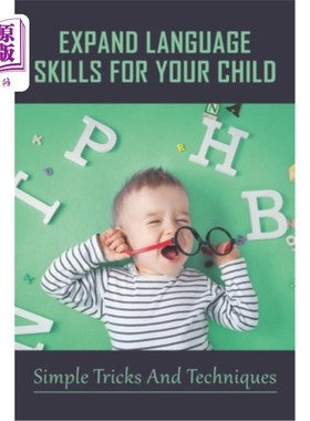 海外直订Expand Language Skills For Your Child: Simple Tricks And Techniques: How Can I S 为你的孩子扩展语言技能：简