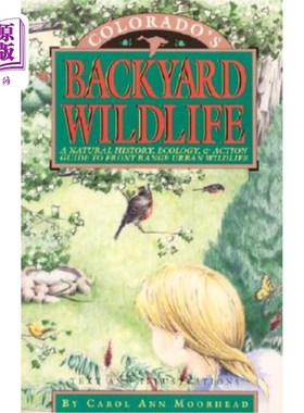 海外直订Colorado's Backyard Wildlife: A Natural History, Ecology, & Action Guide to Fron 科罗拉多的后院野生动物:一