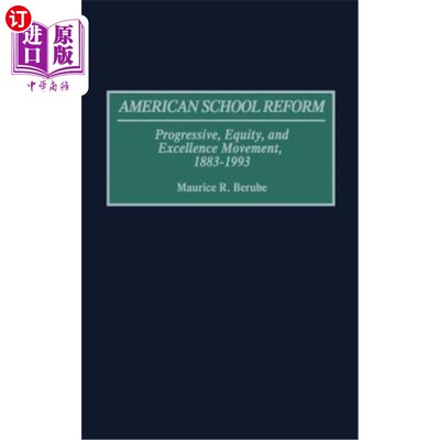 海外直订American School Reform: Progressive, Equity, and Excellence Movements, 1883-1993 美国学校改革：进步、公平和
