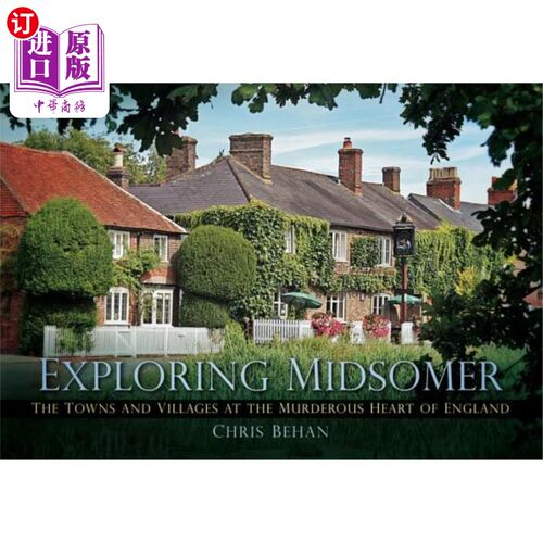 海外直订Exploring Midsomer: The Towns and Villages at the Murderous Heart of England 探索中产阶级：英格兰凶残中心的