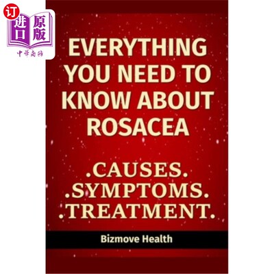 海外直订医药图书Everything you need to know about Rosacea: Causes, Symptoms, Treatment 关于酒渣鼻你需要了解的一切：