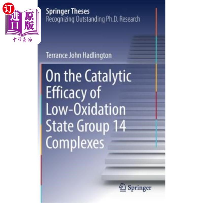 海外直订On the Catalytic Efficacy of Low-Oxidation State Group 14 Complexes 低氧化态14族配合物的催化效能