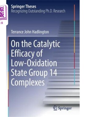 海外直订On the Catalytic Efficacy of Low-Oxidation State Group 14 Complexes 低氧化态14族配合物的催化效能