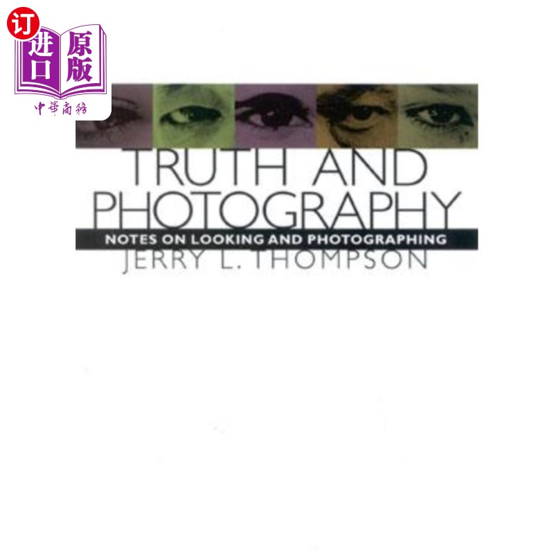 海外直订Truth and Photography: Notes on Looking and Photographing真相与摄影：观察与摄影笔记