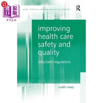 海外直订医药图书Improving Health Care Safety and Quality: Reluctant Regulators 改善医疗安全和质量：不情愿的监管机构