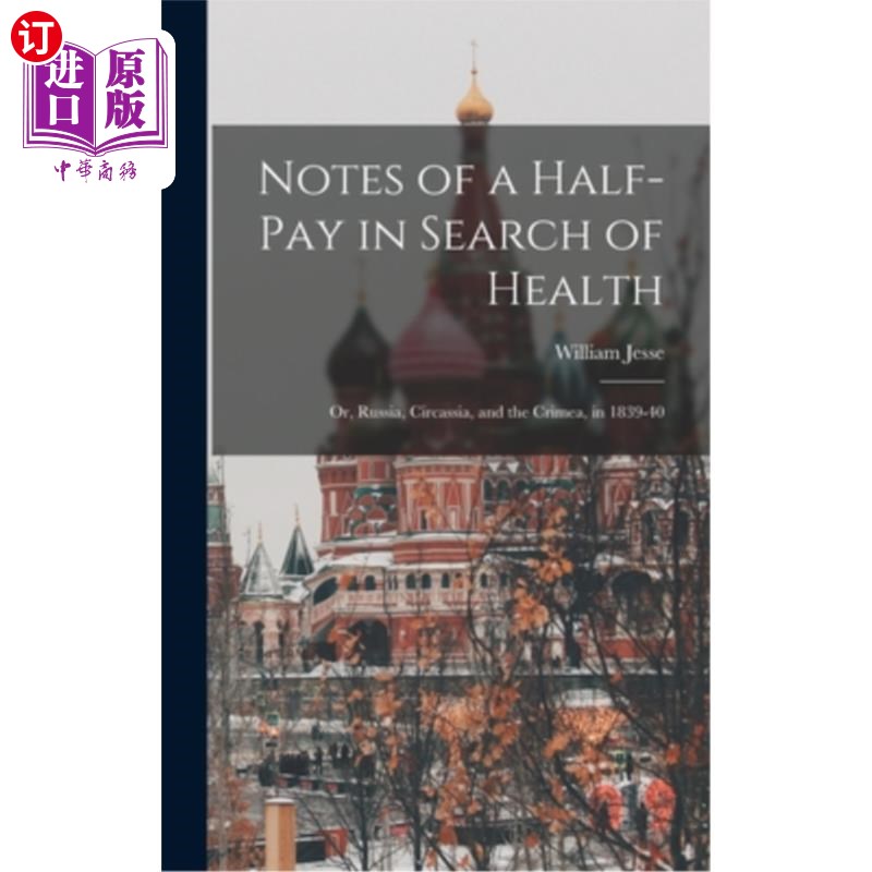 海外直订医药图书Notes of a Half-Pay in Search of Health: Or, Russia, Circassia, and the Crimea, 寻找健康的一半报酬