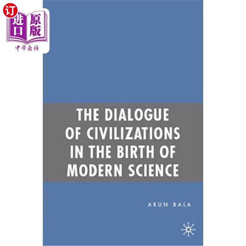 海外直订The Dialogue of Civilizations in the Birth of Modern Science 现代科学诞生中的文明对话