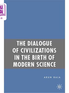 海外直订The Dialogue of Civilizations in the Birth of Modern Science 现代科学诞生中的文明对话