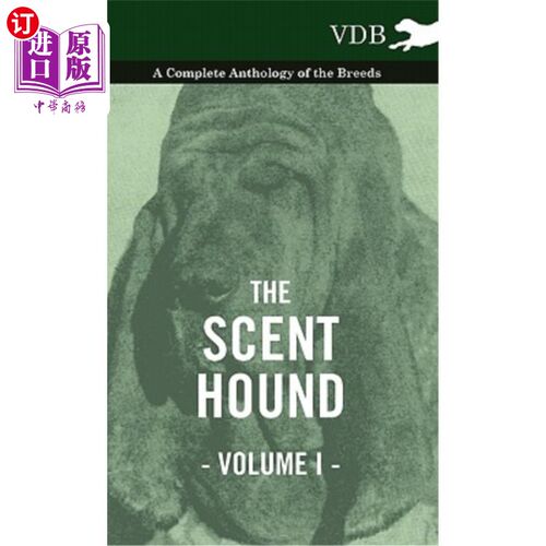 海外直订The Scent Hound Vol. I. - A Complete Anthology of the Breeds 气味猎犬卷一-品种的完整选集