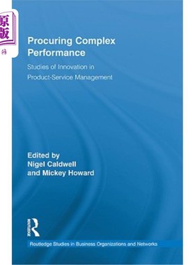 海外直订Procuring Complex Performance: Studies of Innovation in Product-Service Manageme 采购复杂绩效:产品服务管理
