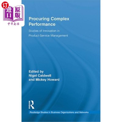 海外直订Procuring Complex Performance: Studies of Innovation in Product-Service Manageme 采购复杂绩效:产品服务管理
