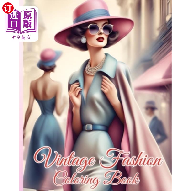 海外直订Vintage Fashion Coloring Book: Glamorous Women in Stylish Dresses, Elegant Outfi 复古时尚着色书：迷人的女人