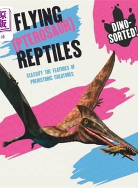 海外直订Dino-Sorted!: Flying (Pterosaur) Reptiles Dino-Sorted !:飞行(翼龙)爬行动物