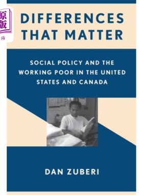 海外直订Differences That Matter: Social Policy and the Working Poor in the United States 重要的差异:美国和加拿大的