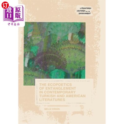 海外直订The Ecopoetics of Entanglement in Contemporary Turkish and American Literatures 当代土耳其与美国文学中纠缠
