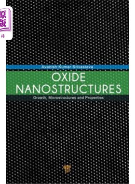海外直订Oxide Nanostructures: Growth, Microstructures, and Properties 氧化物纳米结构:生长、微结构和性能