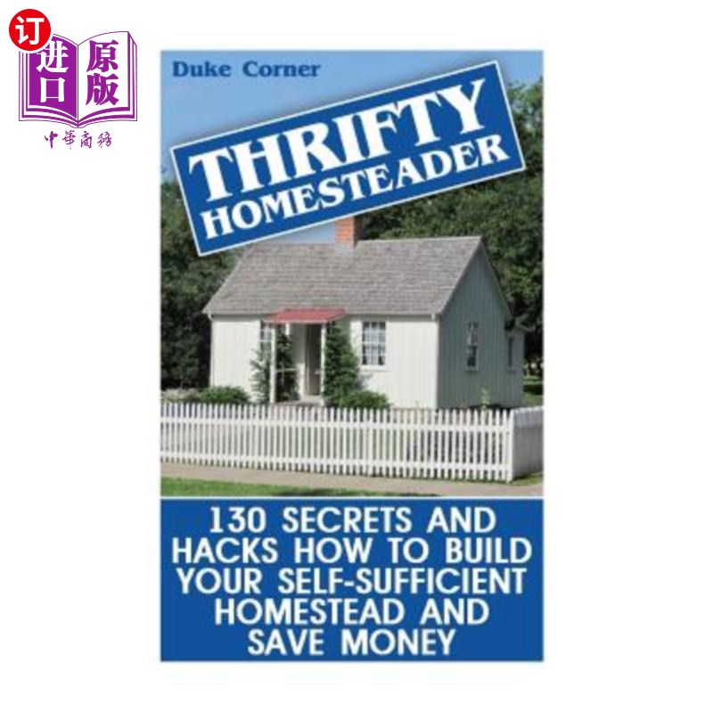 海外直订Thrifty Homesteader: 130 Secrets And Hacks How To Build Your Self-Sufficient Hom节俭的宅基地：130个秘密和