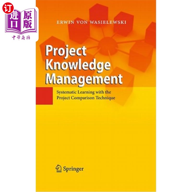 海外直订Project Knowledge Management: Systematic Learning with the Project Comparison Te 项目知识管理:系统学习项目