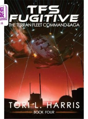 海外直订TFS Fugitive: The Terran Fleet Command Saga - Book 4 逃亡:人族舰队指挥传奇-第四册