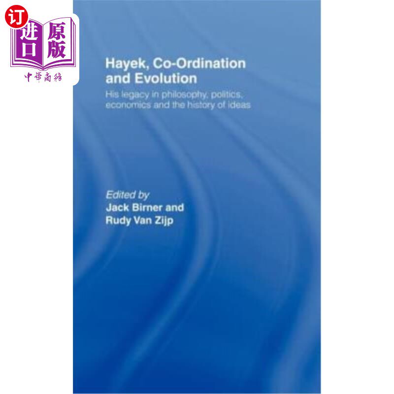 海外直订Hayek, Co-ordination and Evolution: His Legacy in Philosophy, Politics, Economic 哈耶克:《协调与进化:他在哲