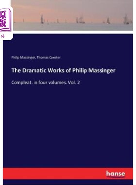 海外直订The Dramatic Works of Philip Massinger 菲利普·马辛格的戏剧作品