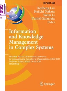 海外直订Information and Knowledge Management in Complex Systems: 16th Ifip Wg 8.1 Intern 复杂系统中的信息和知识管理