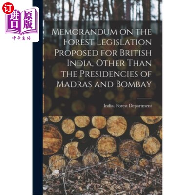海外直订Memorandum on the Forest Legislation Proposed for British India, Other Than the  为除马德拉斯和孟买外的英属