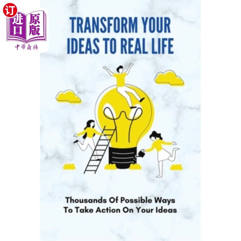 海外直订医药图书Transform Your Ideas To Real Life: Thousands Of Possible Ways To Take Action On  将你的想法转化为现